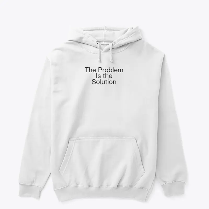 The Problem is The Solution - apparel