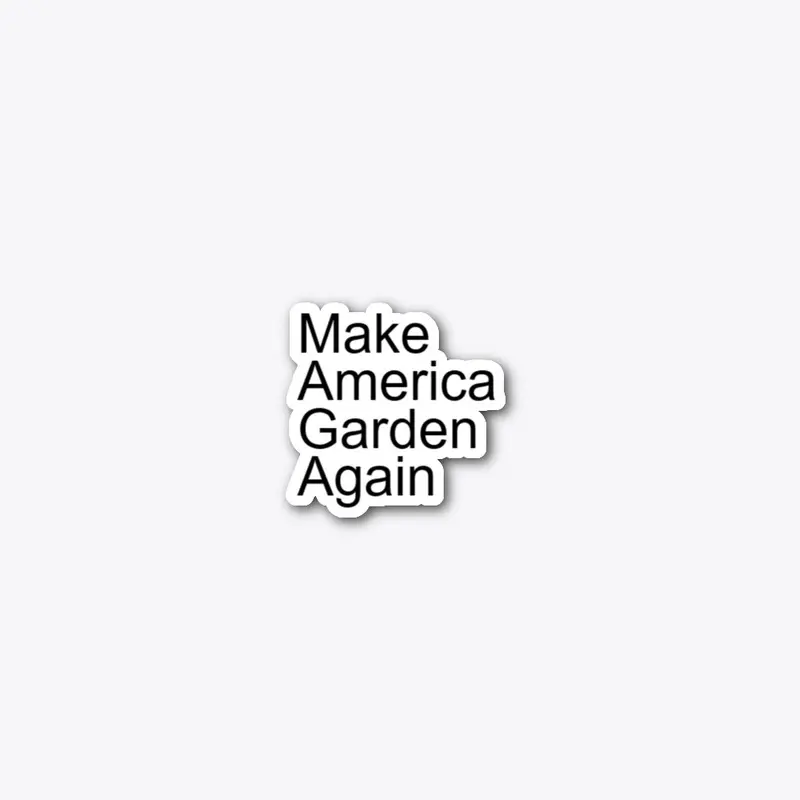 Make America Garden Again